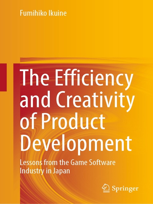 Title details for The Efficiency and Creativity of Product Development by Fumihiko Ikuine - Available